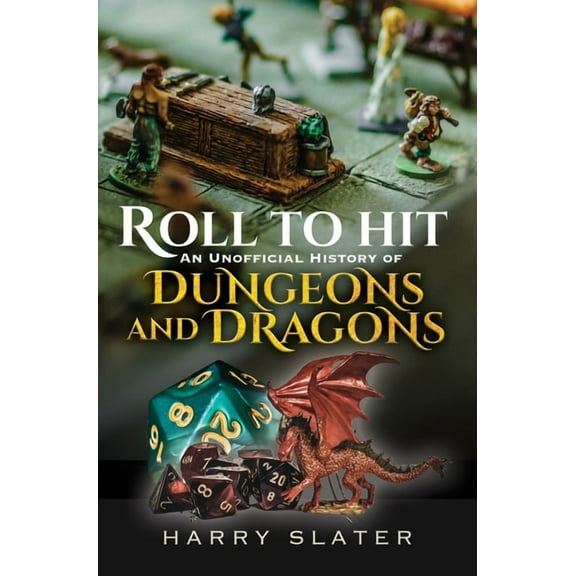 Roll to Hit: An Unofficial History of Dungeons and Dragons, (Hardcover)