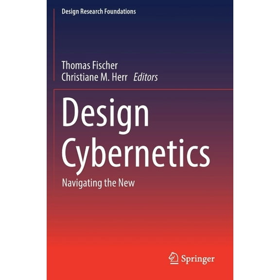 Design Research Foundations Design Cybernetics: Navigating the New, (Paperback)