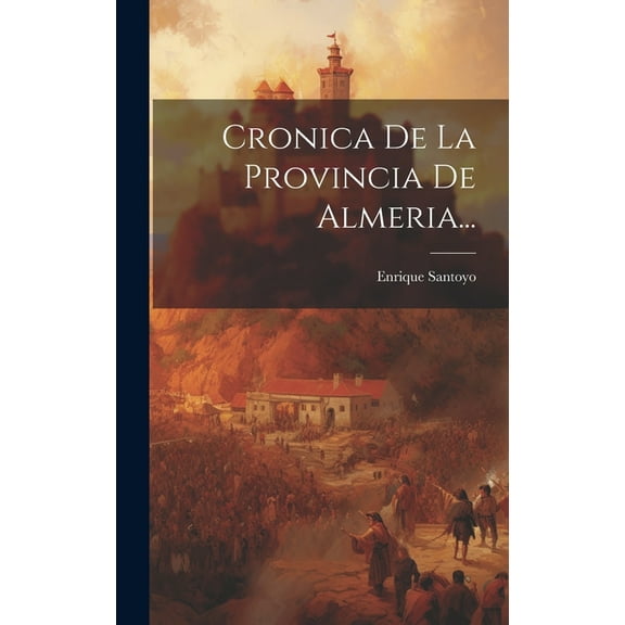 Cronica De La Provincia De Almeria... (Hardcover)