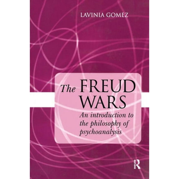 The Freud Wars: An Introduction to the Philosophy of Psychoanalysis, (Paperback)