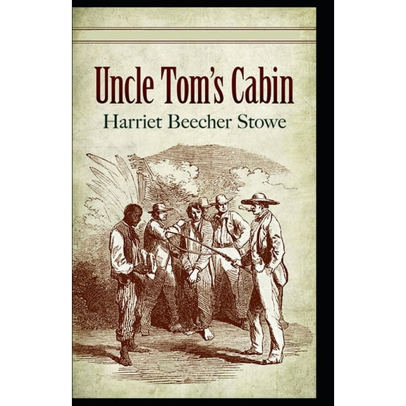 Uncle Tom's Cabin By Harriet Beecher Stowe illustrated edition (Paperback)