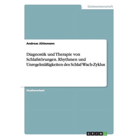 Diagnostik Und Therapie Von Schlafstorungen. Rhythmen Und Unregelmassigkeiten Des Schlaf-Wach-Zyklus