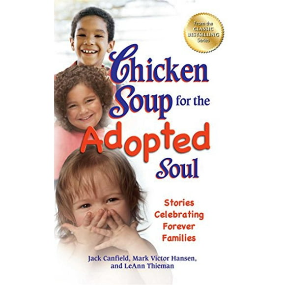 Soupe de Poulet pour l'Me Adoptée : Histoires Célébrant les Familles pour Toujours (Soupe de Poulet pour l'Me)