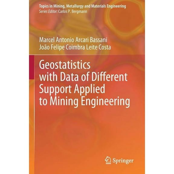 Topics in Mining, Metallurgy and Materia Geostatistics with Data of Different Support Applied to Mining Engineering, (Paperback)