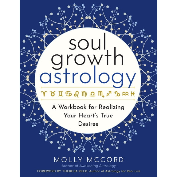 Pre-Owned Soul Growth Astrology: A Workbook for Realizing Your Heart's True Desires (Paperback) 1950253473 9781950253470