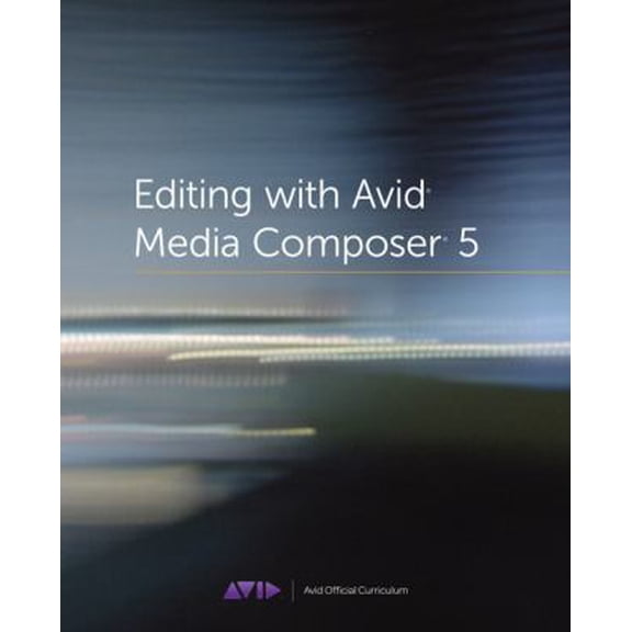 Pre-Owned Editing with Avid Media Composer 5 (Avid Official Curriculum) (Paperback) 032173467X 9780321734679