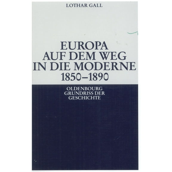 Oldenbourg Grundriss Der Geschichte Europa auf dem Weg in die Moderne 1850-1890, Book 14, (Paperback)