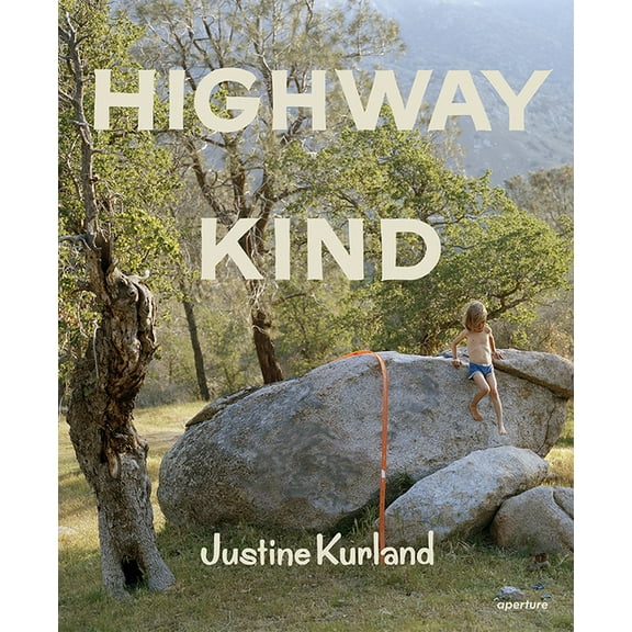 Justine Kurland: Highway Kind, (Hardcover)