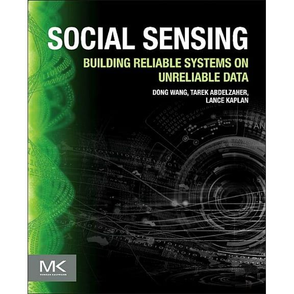 Social Sensing: Building Reliable Systems on Unreliable Data, (Paperback)