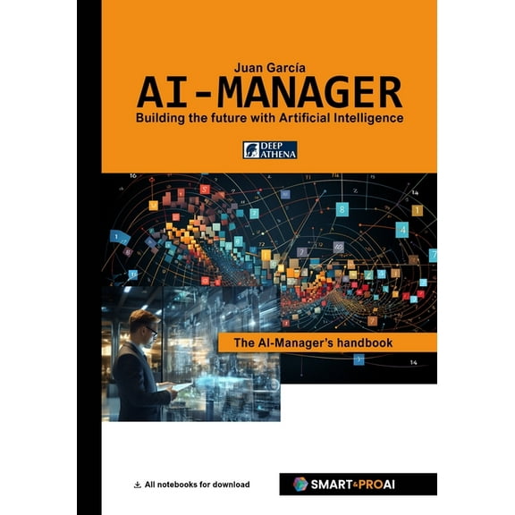 Artificial Intelligence AI-Manager: For learners, professionals, and companies who want to understand, manage, and successfully implement AI., (Paperback)