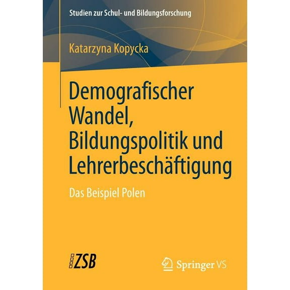 Studien Zur Schul- Und Bildungsforschung Demografischer Wandel, Bildungspolitik Und Lehrerbeschäftigung: Das Beispiel Polen, Book 45, (Paperback)
