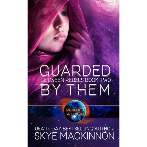 Between Rebels: Guarded By Them : Planet Athion Series (Series #2) (Paperback)