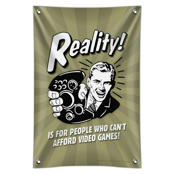 Reality is for People Who Can't Afford Video Games Funny Humor Home Business Office Sign