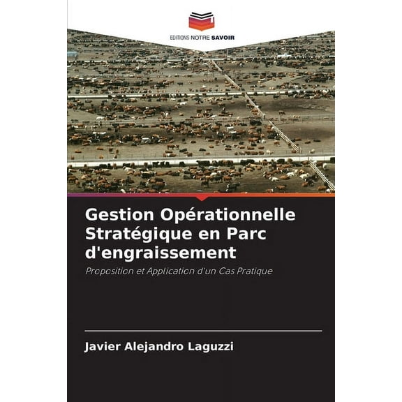 Gestion OpÃ©rationnelle StratÃ©gique en Parc d'engraissement, (Paperback)