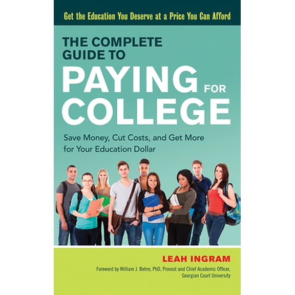 Pre-Owned The Complete Guide to Paying for College: Save Money, Cut Costs, and Get More for Your Education Dollar (Paperback) 1632650975 9781632650979