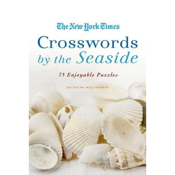 The New York Times Crosswords by the Seaside: 75 Enjoyable Puzzles, (Paperback)