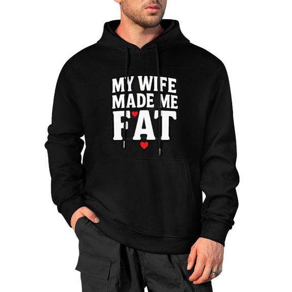 My Wife Made Me Fat Men's Pullover Hoodie Standard Fit Casual Cotton Hooded X-Large