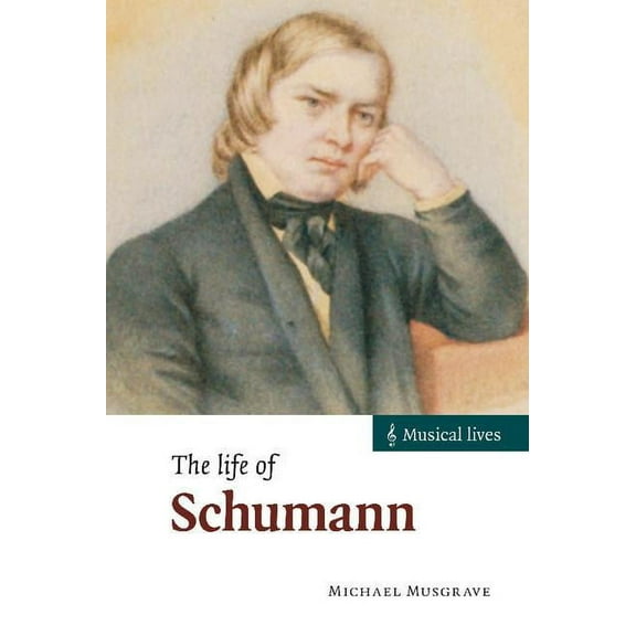 Musical Lives The Life of Schumann, (Hardcover)