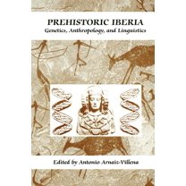 Prehistoric Iberia: Genetics, Anthropology, and Linguistics, (Hardcover)