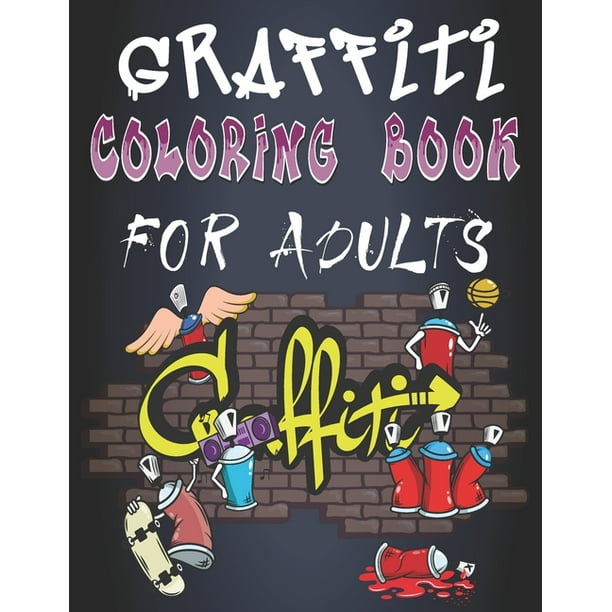 graffiti coloring book for adults stress relief coloring books for teens and adults who love graffiti graffiti coloring pages large print paperback walmart com