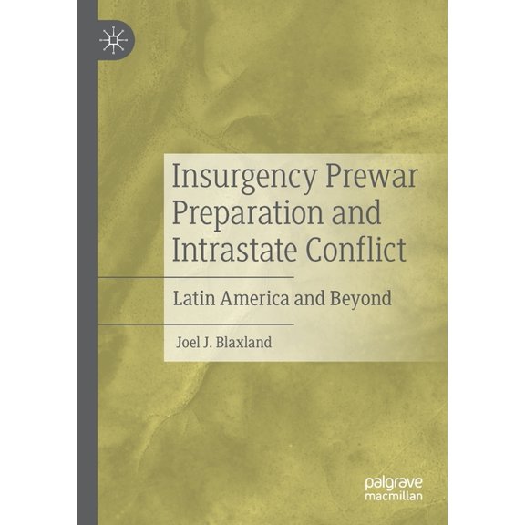Insurgency Prewar Preparation and Intrastate Conflict: Latin America and Beyond, (Paperback)