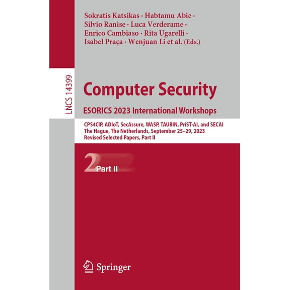 Lecture Notes in Computer Science Computer Security. Esorics 2023 International Workshops: Cps4cip, Adiot, Secassure, Wasp, Taurin, Prist-Ai, and Secai, t, Book 14399, (Paperback)
