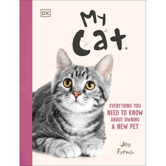 My Cat: Everything You Need to Know about Owning a New Pet, (Paperback)