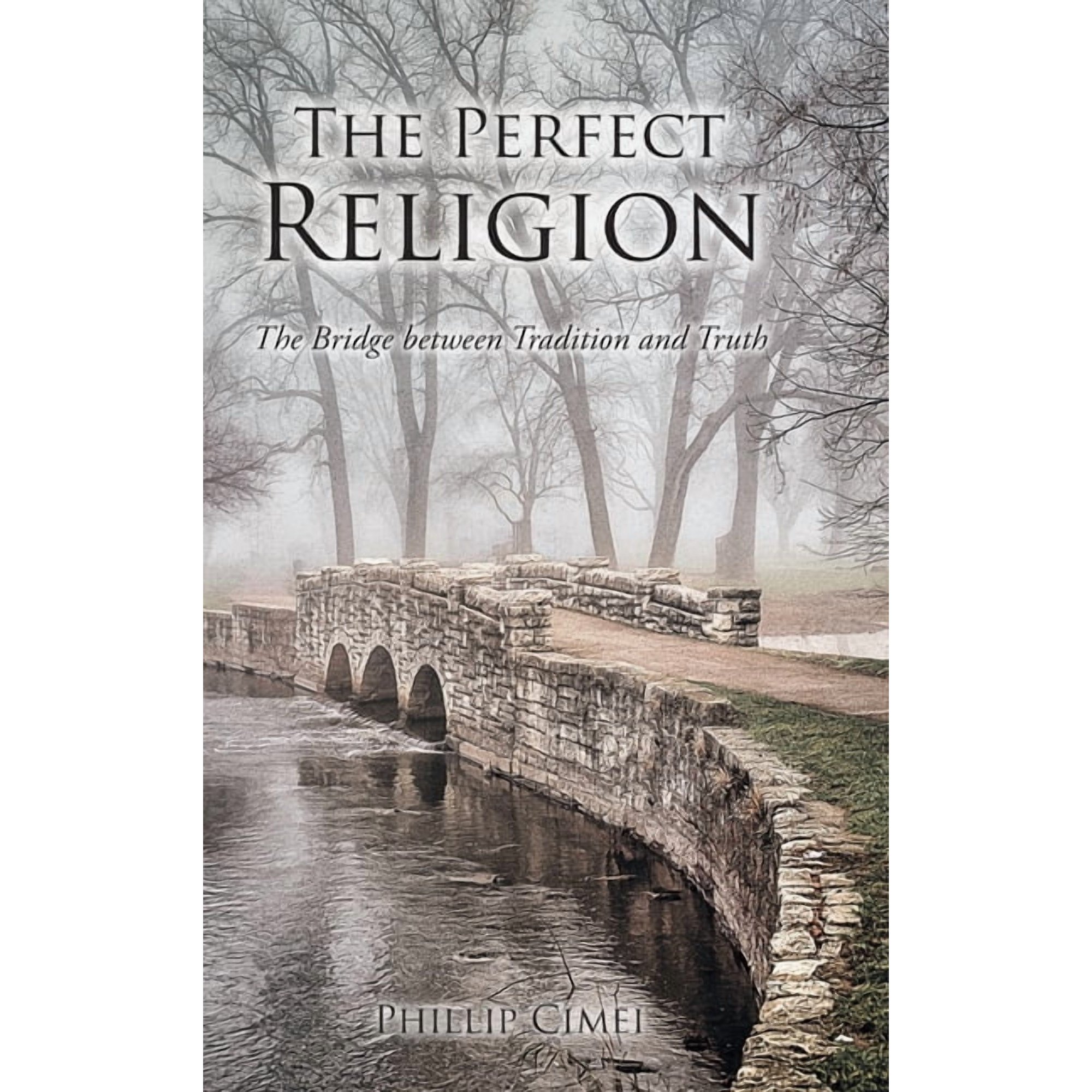 The Perfect Religion: The Bridge between Tradition and Truth (Hardcover)