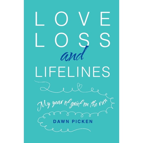 Love, Loss and Lifelines: My Year of Grief on the Run (Paperback)