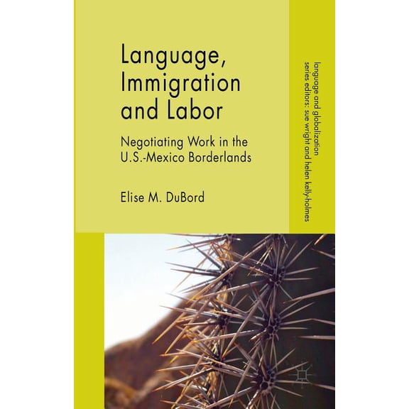 Language, Immigration and Labor: Negotiating Work in the U.S.-Mexico Borderlands
