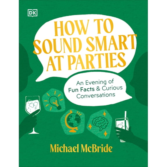 How to Sound Smart at Parties: An Evening of Fun Facts & Curious Conversations, (Hardcover)