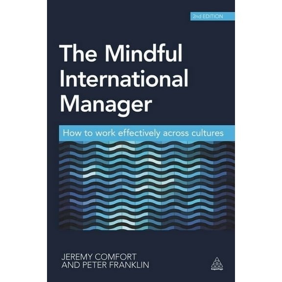 The Mindful International Manager: How to Work Effectively Across Cultures, (Paperback)