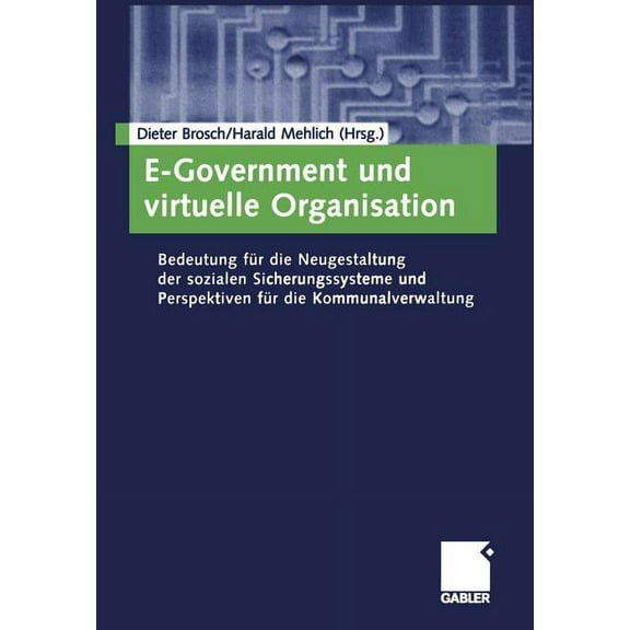 E-Government Und Virtuelle Organisation: Bedeutung FÃ¼r Die Neugestaltung Der Sozialen Sicherungssysteme Und Perspektiven, (Paperback)