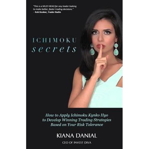 Pre-Owned Ichimoku Secrets: A 100 Page FAST & EASY Guide on How to Apply Ichimoku Kynko Hyo to Develop Winning Trading Strategies Based on Your Risk Tolerance (Paperback) 1541119827 9781541119826