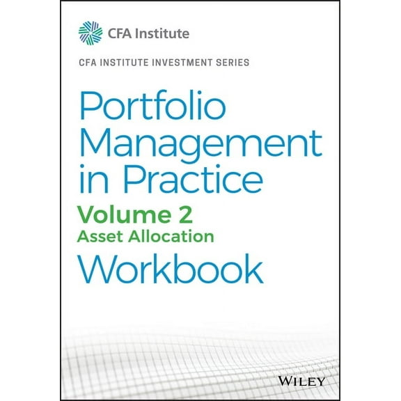Cfa Institute Investment: Portfolio Management in Practice, Volume 2: Asset Allocation Workbook (Paperback)