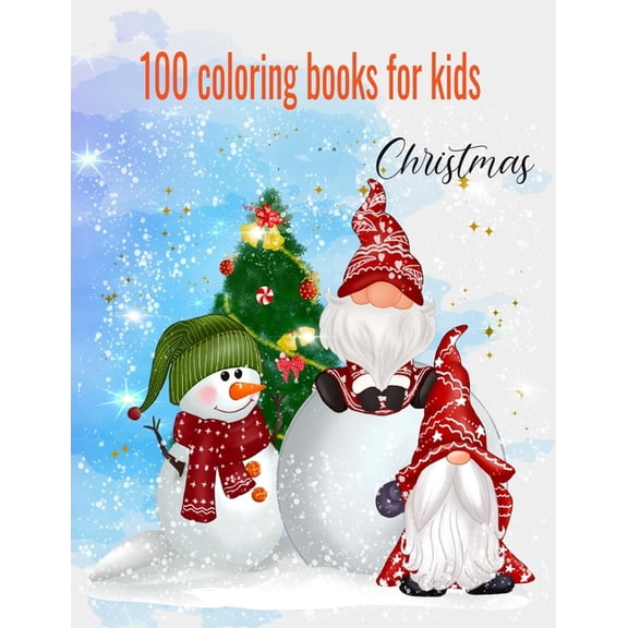 Christmas 100 coloring page For kids Ages 3-7: The Ultimate merry Christmas Coloring books for girls and boys ages 3_7, (Paperback)
