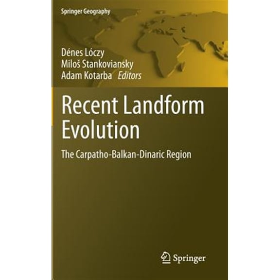 Pre-Owned Springer Geography: Recent Landform Evolution: The Carpatho-Balkan-Dinaric Region (Hardcover)