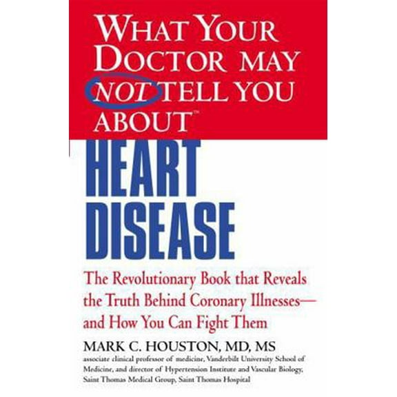 Pre-Owned What Your Doctor May Not Tell You about (Tm): Heart Disease (Paperback) 1609412540 9781609412548