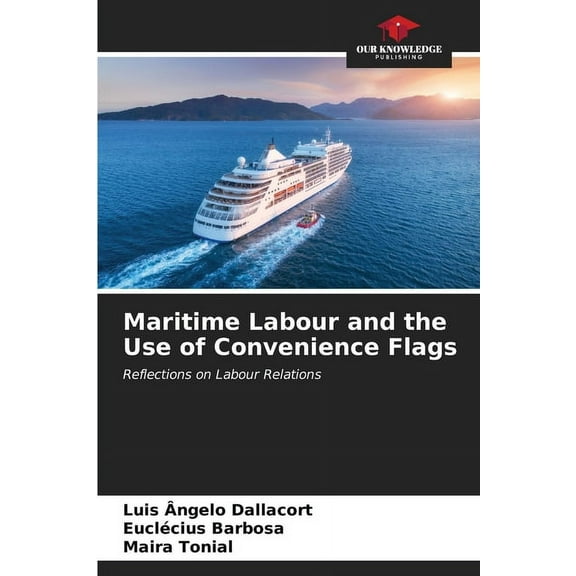 Maritime Labour and the Use of Convenience Flags, (Paperback)