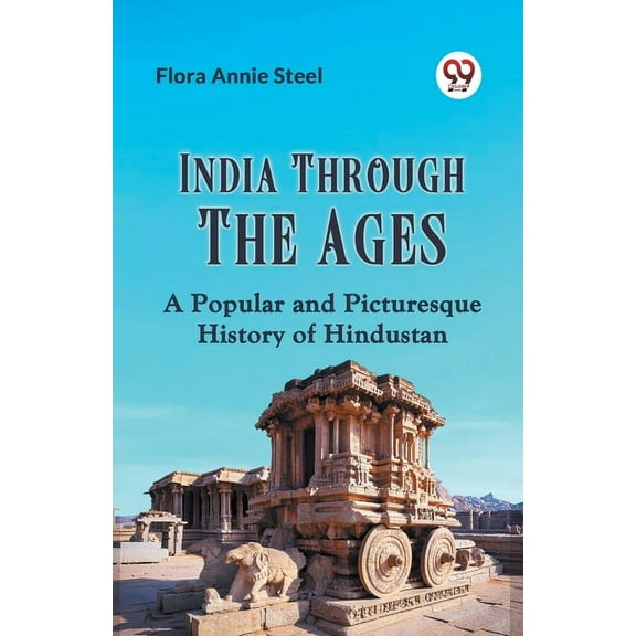 India Through The Ages A Popular And Picturesque History Of Hindustan, (Paperback)