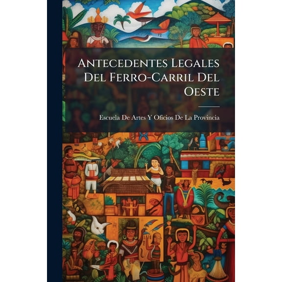 Antecedentes Legales Del Ferro-Carril Del Oeste (Paperback)