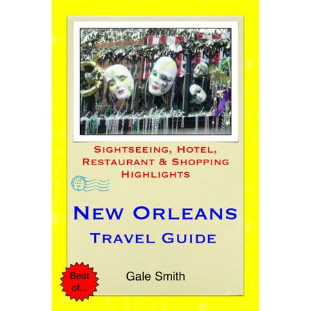 New Orleans, Louisiana Travel Guide - Sightseeing, Hotel, Restaurant & Shopping Highlights (Illustrated) -