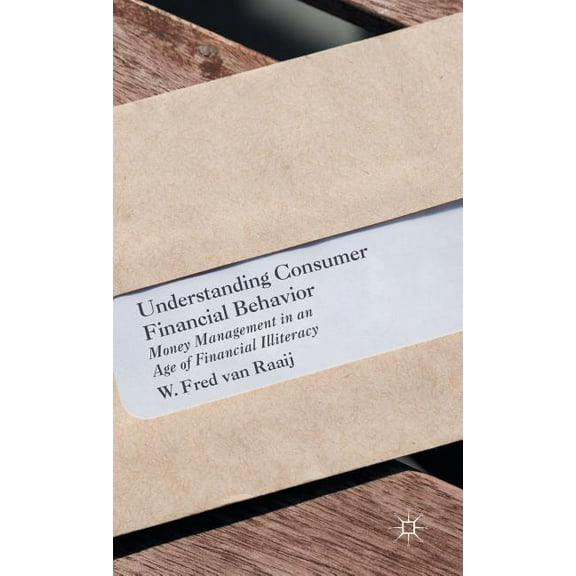 Understanding Consumer Financial Behavior: Money Management in an Age of Financial Illiteracy, (Hardcover)