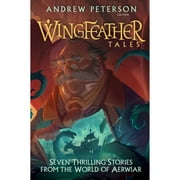 Wingfeather Tales: Seven Thrilling Stories from the World of Aerwiar (Hardcover 9780525653622) by Andrew Peterson, Jonathan Rogers, N D Wilson