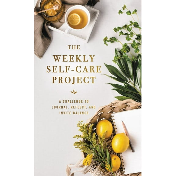 Weekly Self Care Project: A Challenge to Journal, Reflect, and Invite Balance (Hardcover)