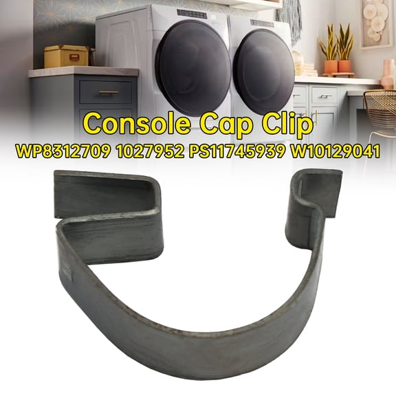WP8312709 Console Cap Clip 1027952 PS11745939 W10129041 for Washer or Dryer Console