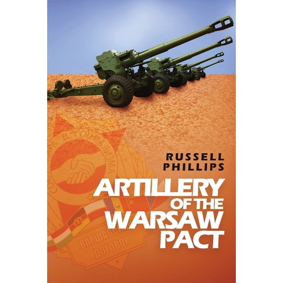 Weapons and Equipment of the Warsaw Pact Artillery of the Warsaw Pact, Book 3, (Paperback)