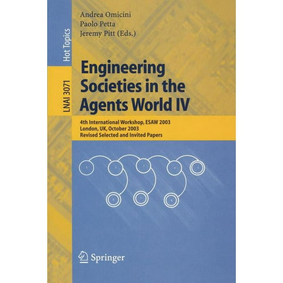 Engineering Societies in the Agents World IV: 4th International Workshop, Esaw 2003, London, Uk, October 29-31, 2003, Re, (Paperback)