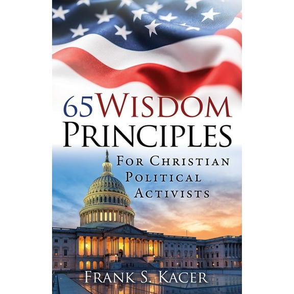 65 Wisdom Principles For Christian Political Activists, (Paperback)