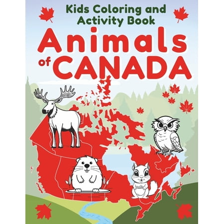 Activity Book for Kids: Animals Around t Kids Coloring Book: Animals of Canada. Preschool Activity Book with Coloring Pages (Paperback)